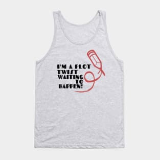 I'm a plot twist waiting to happen! (light) author, writing, book, literature theme Tank Top